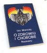 O zdrowiu i chorobie Rozmowy Iza Marcisz 