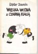 WIELKA WOJNA Z CZARNĄ FLAGĄ   Wiktor Zawada