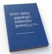 ATLAS PATOLOGII MIKROSKOPOWEJ Janusz Groniowski, Wiesława Biczykowska, Dymitr Komitowski