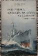Pod polską banderą wojenną na zachodzie 1939 - 1945  Jerzy Pertek 
