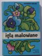 IGŁĄ MALOWANE  Mały album modnych haftów Jadwiga Turska