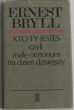 KTO TY JESTEŚ CZYLI MAŁE ORATORIUM NA DZIEŃ DZISIEJSZY  Ernest Bryll