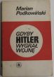 GDYBY HITLER WYGRAŁ WOJNĘ   M. Podkowiński
