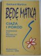 BĘDĘ MATKĄ ciąża i poród  przewodnik dla przyszłych rodziców  G. Martius
