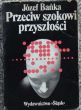 Przeciw szokowi przyszłości  Józef Bańka