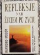 REFLEKSJE NAD ŻYCIEM PO ŻYCIU   Raymond Moody