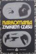 NARKOMANIA ZNAKIEM CZASU   informacje oceny alternatywa