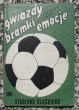 Gwiazdy, bramki, emocje  STADIONU ŚLĄSKIEGO  Z. Dutkowski