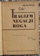 TRAGIZM NEGACJI BOGA    Dr H. Pfeil