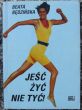 JEŚĆ ŻYĆ NIE TYĆ !  Beata Będzińska 