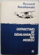 Lotnictwo w działaniach na morzu  Ryszard Kaczkowski