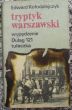 TRYPTYK WARSZAWSKI wypędzenie, Dulag 121, tułaczka  Edward Kołodziejczyk