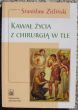 Kawał życia z chirurgią w tle  Stanisław Zieliński 