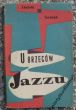 U BRZEGÓW JAZZU  Leopold Tyrmand 