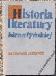 HISTORIA LITERATURY BIZANTYJSKIEJ  O. Jurewicz
