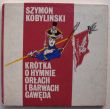 KRÓTKA O HYMNIE ORŁACH I BARWACH GAWĘDA  Szymon Kobyliński