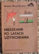 MIESZKANIE PO LATACH UŻYTKOWANIA   Wiesław Wieczorkiewicz