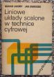 LINIOWE UKŁADY SCALONE W TECHNICE CYFROWEJ   M. Łakomy, J. Zabrodzki