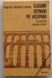 ŚLADAMI RZYMIAN PO HISZPANII  przewodnik archeologiczny  M. Biernacka - Lubańska