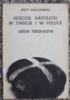 KOŚCIÓŁ KATOLICKI W ŚWIECIE I POLSCE szkice historyczne  J. Kłoczowski