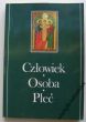 CZŁOWIEK OSOBA PŁEĆ   Praca zbiorowa pod red M. Wójcik
