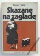 Skazane na zagładę  praca niewolnicza kobiet polskich w III Rzeszy i los ich dzieci R. Hrabar