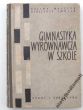 Gimnastyka wyrównawcza w szkole   C. Malczyk, A. Smolik
