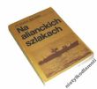 Na alianckich szlakach 1939-1946   Jan Kazimierz Sawicki Stanisław Andrzej Sobiś