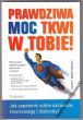 PRAWDZIWA MOC TKWI W TOBIE!  Jak zapewnić sobie szczęście, równowagę i dobrobyt Scott Martineau