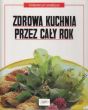 ZDROWA KUCHNIA  PRZEZ CAŁY ROK