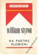 NA PASTWĘ PŁOMIENI   William Styron