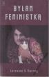 BYŁAM FEMINISTKĄ    Lorraine V. Murray