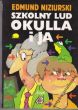 SZKOLNY LUD OKULLA I JA Edmund Niziurski