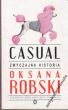 CASUAL Zwyczajna historia Oksana Robski