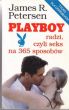 PLAYBOY RADZI, CZYLI SEKS NA 365 SPOSOBÓW James R. Petersen