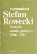 STEFAN ROWECKI Wspomnienia i notatki autobiograficzne (1906 - 1939)