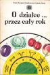 O DZIAŁCE... PRZEZ CAŁY ROK