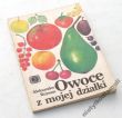 Owoce z mojej działki   Prof. Aleksander Rejman