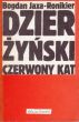 DZIERŻYŃSKI CZERWONY KAT  Bogdan Jaxa-Ronikier