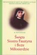 Święta Siostra Faustyna i Boże Miłosierdzie   Józef Orchowski