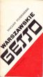 WARSZAWSKIE GETTO W 25-lecie walki zbrojnej w getcie w 1943 r.  WACŁAW POTERANSKI