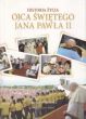 HISTORIA ŻYCIA OJCA ŚWIĘTEGO JANA PAWŁA II Joanna Wilkońska 