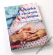 Opieka nad chorym w domu Jak pomóc w potrzebie i na starość  J.R. Mose