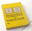 TECHNOLOGIA dla ELEKTRYKÓW   Mieczysław Borowski