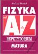 FIZYKA OD A DO Z repetytorium A. Wasiak