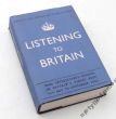 LISTENING TO BRITAIN Home Intelligence Reports on Britain's Finest Hour May to September 1940  