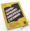 WSPÓŁDZIAŁANIE NAUCZYCIELA Z UCZNIAMI Kształtowanie się struktury interakcji  MAREK WOSIŃSKI