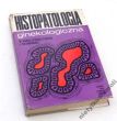 Histopatologia ginekologiczna  Prof. dr med. Maria Kobuszewska-Faryna Doc. dr med. hab. Józef Szambo