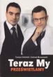 Teraz My PRZEŚWIETLAMY  TOMASZ SEKIELSKI I ANDRZEJ MOROZOWSKI