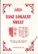 NASZ LOKALNY ŚWIAT materiały sesji naukowej 17 października 1998 r.